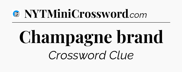 Champagne brand Crossword Clue