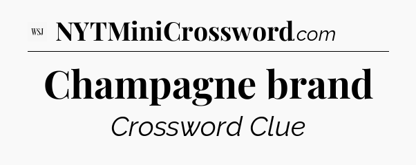 Champagne brand - WSJ Crossword