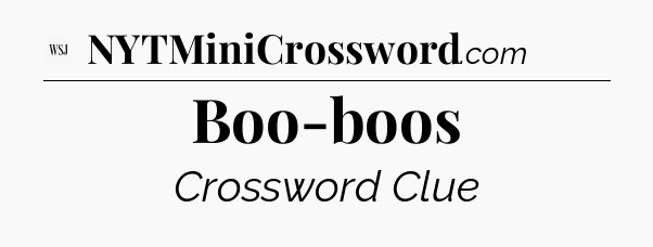 Boo-boos - WSJ Crossword
