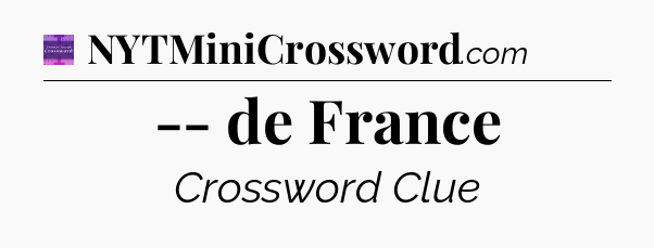 -- de France - Thomas Joseph Crossword