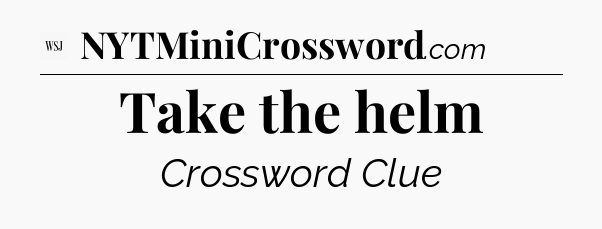 Take the helm - WSJ Crossword
