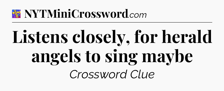 Listens closely, for herald angels to sing maybe Codycross