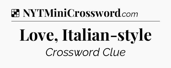 Solution: Love, Italian-style - NYT Crossword