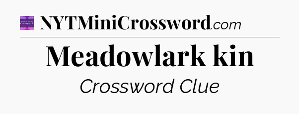 Meadowlark kin - Thomas Joseph Crossword