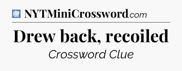 Drew back, recoiled Puzzle Page Crossword Clue