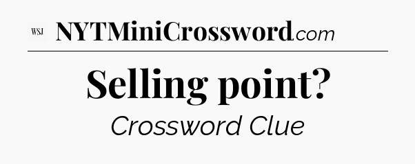 Selling point - WSJ Crossword