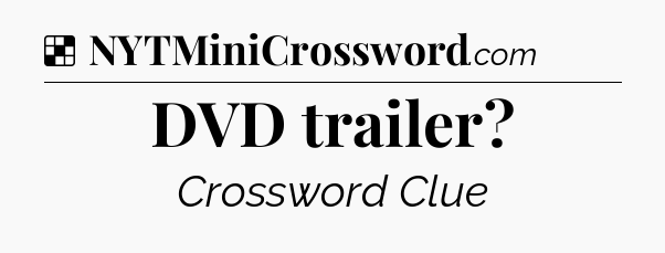 Solution: DVD trailer - NYT Crossword