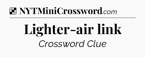 Solution: Lighter-air link - NYT Crossword