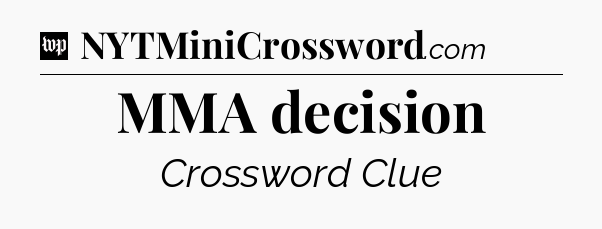 MMA decision Crossword Clue