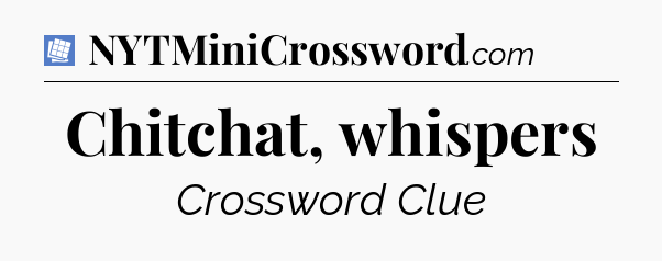 Chitchat, whispers Puzzle Page Crossword Clue
