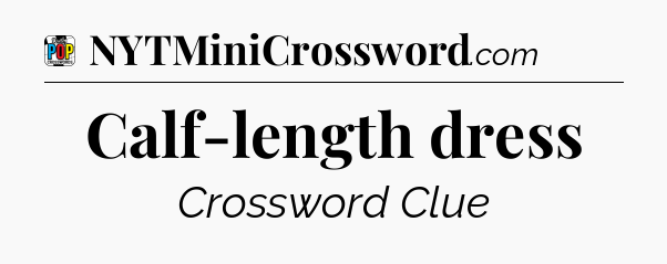Calf-length dress Crossword Clue