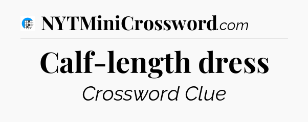 Calf-length dress Crossword Clue