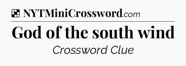 Solution: God of the south wind - NYT Crossword