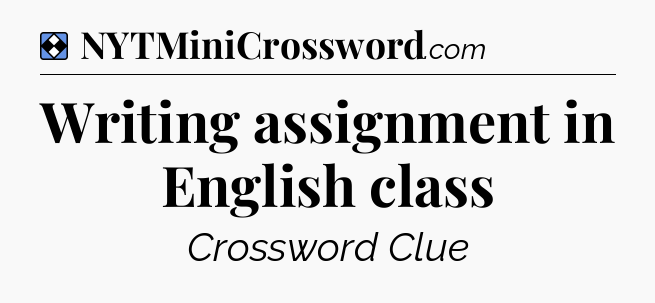 Solution: Writing assignment in English class - NYT Mini Crossword