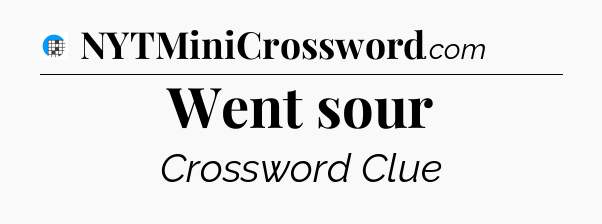 Went sour Crossword Clue