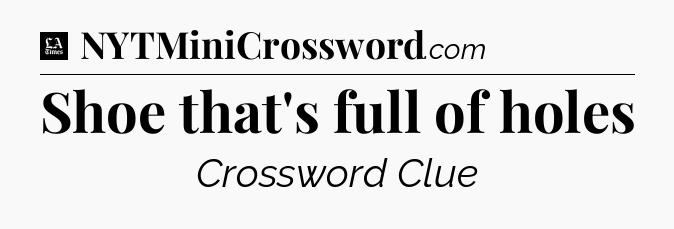 Shoe that's full of holes - LA Times Crossword