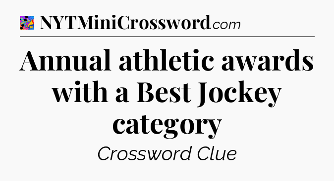 Annual athletic awards with a Best Jockey category Crossword Clue