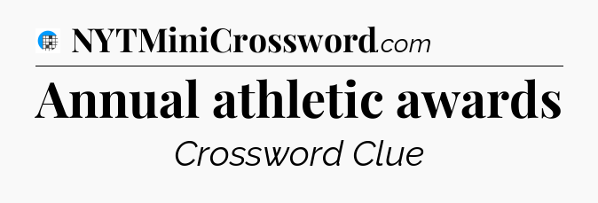 Annual athletic awards Crossword Clue