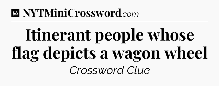 Itinerant people whose flag depicts a wagon wheel - LA Times Crossword