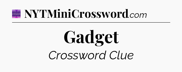 Gadget - Thomas Joseph Crossword