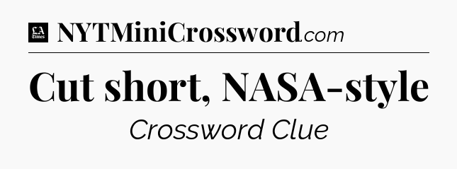 Cut short, NASA-style - LA Times Crossword