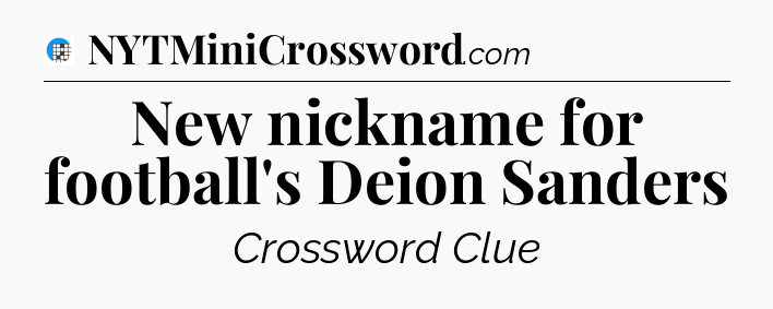 New nickname for football's Deion Sanders Crossword Clue