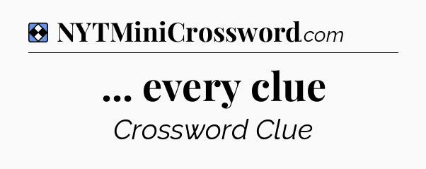 Solution: ... every clue - NYT Mini Crossword