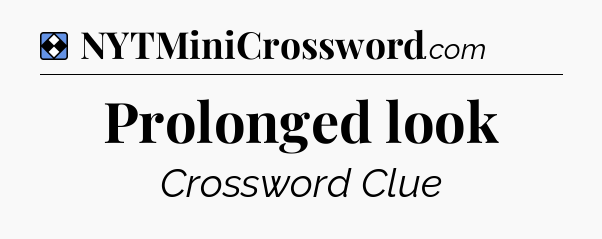 Solution: Prolonged look - NYT Mini Crossword