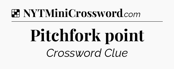 Solution: Pitchfork point - NYT Crossword