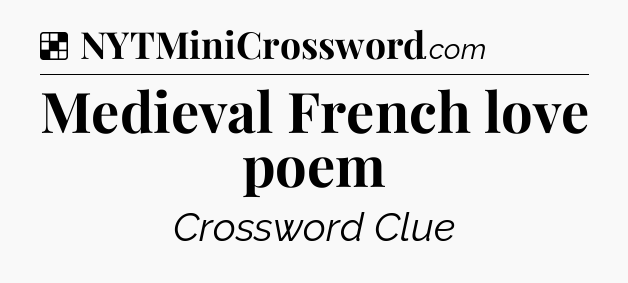 Solution: Medieval French love poem - NYT Crossword