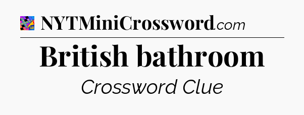 British bathroom Crossword Clue