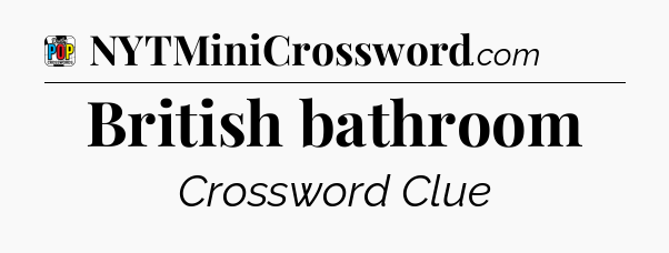 British bathroom Crossword Clue