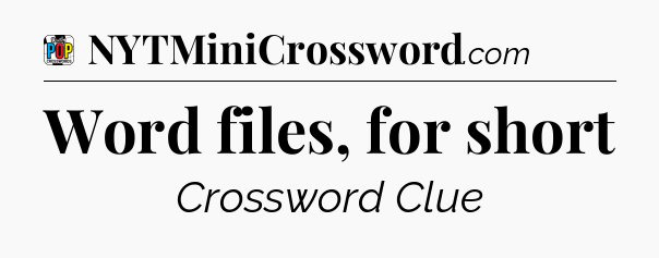 Word files, for short Crossword Clue
