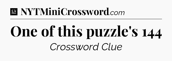 One of this puzzle's 144 - LA Times Crossword