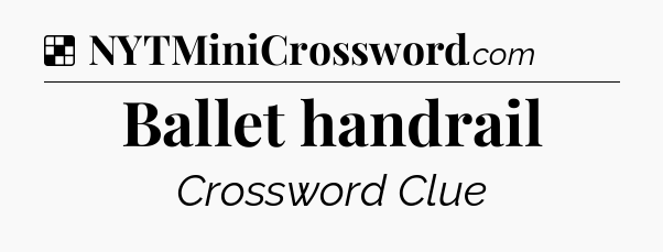 Solution: Ballet handrail - NYT Crossword