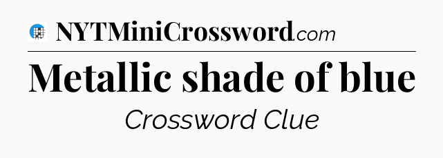 Metallic shade of blue Crossword Clue
