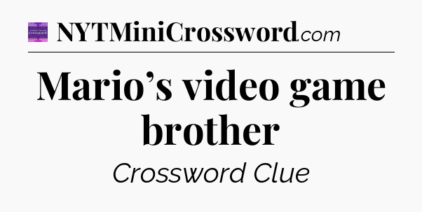 Mario’s video game brother - Thomas Joseph Crossword