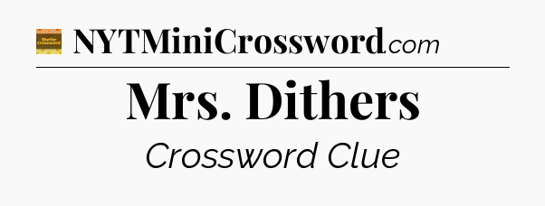 Mrs. Dithers - Eugene Sheffer Crossword