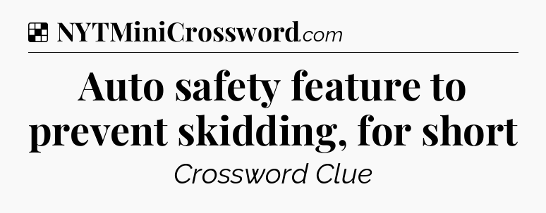 Solution: Auto safety feature to prevent skidding, for short - NYT Crossword