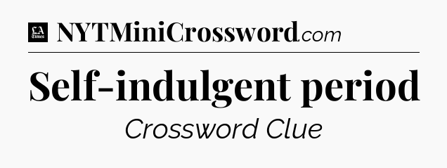 Self-indulgent period - LA Times Crossword