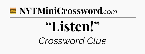 “Listen!” - Eugene Sheffer Crossword
