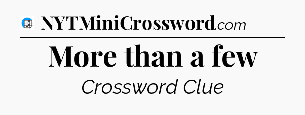 More than a few Crossword Clue