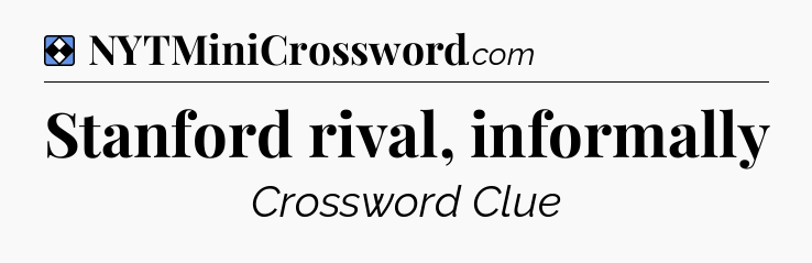 Solution: Stanford rival, informally - NYT Mini Crossword