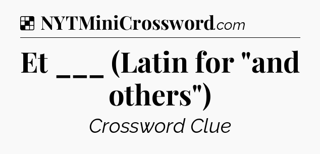 Solution: Et ___ (Latin for 
