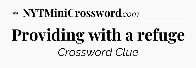 Providing with a refuge - WSJ Crossword