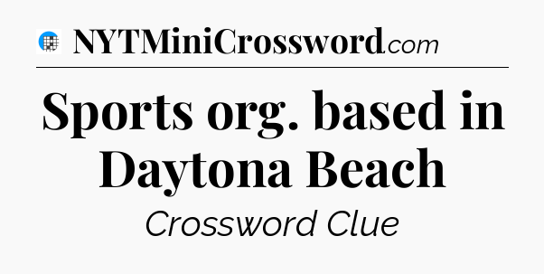 Sports org. based in Daytona Beach Crossword Clue
