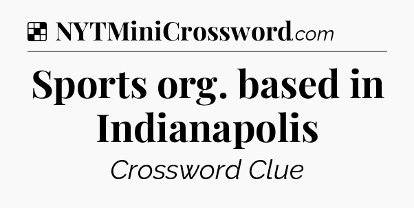 Solution: Sports org. based in Indianapolis - NYT Crossword