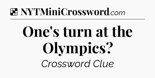 Solution: One's turn at the Olympics - NYT Crossword