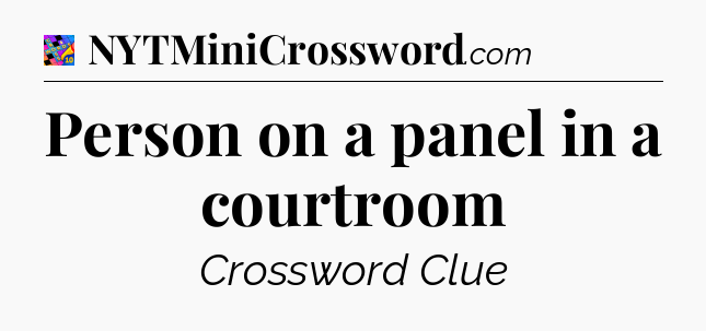 Person on a panel in a courtroom Crossword Clue