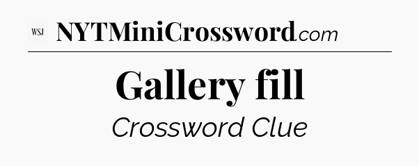 Gallery fill - WSJ Crossword